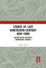 Stunts of Late Nineteenth-Century New York: Aestheticised Precarity, Endangered Liveness