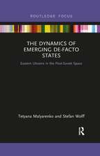 The Dynamics of Emerging De-Facto States: Eastern Ukraine in the Post-Soviet Space