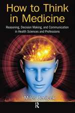 How to Think in Medicine: Reasoning, Decision Making, and Communication in Health Sciences and Professions