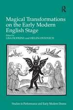 Magical Transformations on the Early Modern English Stage