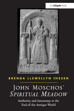 John Moschos' Spiritual Meadow: Authority and Autonomy at the End of the Antique World