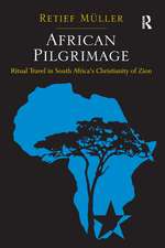 African Pilgrimage: Ritual Travel in South Africa's Christianity of Zion