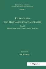 Volume 7, Tome I: Kierkegaard and his Danish Contemporaries - Philosophy, Politics and Social Theory