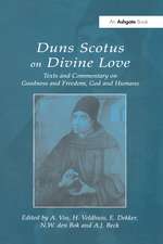 Duns Scotus on Divine Love: Texts and Commentary on Goodness and Freedom, God and Humans