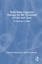 Third-Wave Cognitive Therapy for the Treatment of Loss and Grief: A Clinician's Guide