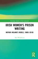 Irish Women's Prison Writing: Mother Ireland’s Rebels, 1960s–2010s