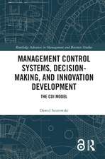 Management Control Systems, Decision-Making, and Innovation Development: The CDI Model