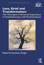 Loss, Grief and Transformation: The Therapist’s Personal Experience in Psychotherapy and Psychoanalysis