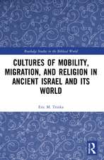 Cultures of Mobility, Migration, and Religion in Ancient Israel and Its World