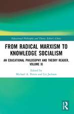 From Radical Marxism to Knowledge Socialism: An Educational Philosophy and Theory Reader, Volume XI