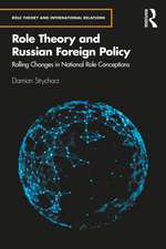 Role Theory and Russian Foreign Policy: Rolling Changes in National Role Conceptions