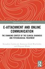 E-attachment and Online Communication: The Changing Context of the Clinical Diagnosis and Psychological Treatment