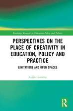 Perspectives on the Place of Creativity in Education, Policy and Practice: Limitations and Open Spaces