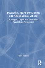 Psychosis, Spirit Possession, and Child Sexual Abuse: A Jungian, Depth, and Liberation Psychology Perspective