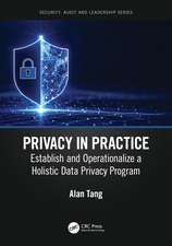 Privacy in Practice: Establish and Operationalize a Holistic Data Privacy Program