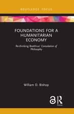 Foundations for a Humanitarian Economy: Re-thinking Boethius’ Consolation of Philosophy