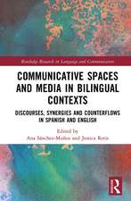 Communicative Spaces in Bilingual Contexts: Discourses, Synergies and Counterflows in Spanish and English