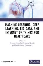 Machine Learning, Deep Learning, Big Data, and Internet of Things for Healthcare