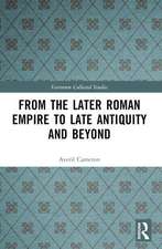 From the Later Roman Empire to Late Antiquity and Beyond