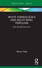 White Evangelicals and Right-Wing Populism: How Did We Get Here?