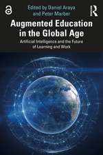 Augmented Education in the Global Age: Artificial Intelligence and the Future of Learning and Work