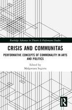 Crisis and Communitas: Performative Concepts of Commonality in Arts and Politics