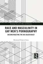 Race and Masculinity in Gay Men’s Pornography: Deconstructing the Big Black Beast