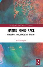 Making Mixed Race: A Study of Time, Place and Identity