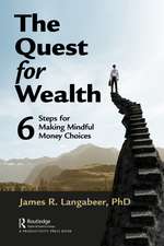 The Quest for Wealth: 6 Steps for Making Mindful Money Choices