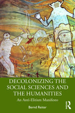 Decolonizing the Social Sciences and the Humanities: An Anti-Elitism Manifesto