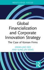 Global Financialization and Corporate Innovation Strategy: The Case of Korean Firms