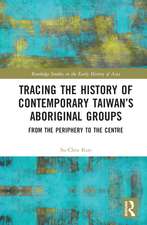 Tracing the History of Contemporary Taiwan’s Aboriginal Groups: From the Periphery to the Centre