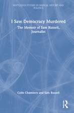 I Saw Democracy Murdered: The Memoir of Sam Russell, Journalist