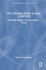 The Teutonic Order in Italy, 1190-1525: Building Bridges in the Medieval World