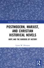 Postmodern, Marxist, and Christian Historical Novels: Hope and the Burdens of History