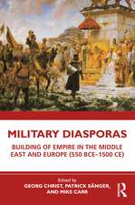 Military Diasporas: Building of Empire in the Middle East and Europe (550 BCE-1500 CE)