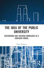 The Idea of the Public University: Discovering and Teaching Knowledge in a Confused World