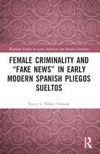 Female Criminality and “Fake News” in Early Modern Spanish Pliegos Sueltos