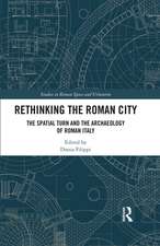 Rethinking the Roman City: The Spatial Turn and the Archaeology of Roman Italy