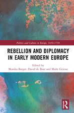 Rebellion and Diplomacy in Early Modern Europe