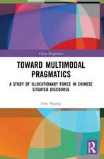 Toward Multimodal Pragmatics: A Study of Illocutionary Force in Chinese Situated Discourse