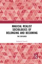 Magical Realist Sociologies of Belonging and Becoming: The Explorer