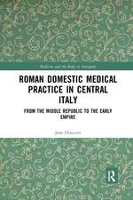 Roman Domestic Medical Practice in Central Italy: From the Middle Republic to the Early Empire