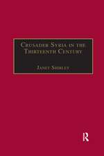 Crusader Syria in the Thirteenth Century: The Rothelin Continuation of the History of William of Tyre with Part of the Eracles or Acre Text