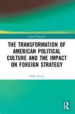 The Transformation of American Political Culture and the Impact on Foreign Strategy