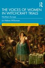 The Voices of Women in Witchcraft Trials: Northern Europe