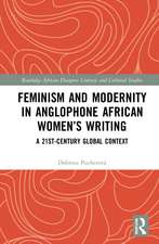 Feminism and Modernity in Anglophone African Women’s Writing: A 21st-Century Global Context