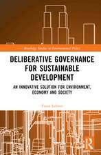 Deliberative Governance for Sustainable Development: An Innovative Solution for Environment, Economy and Society