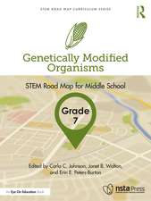 Genetically Modified Organisms, Grade 7: STEM Road Map for Middle School