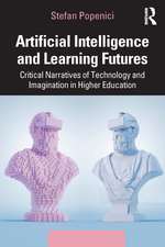 Artificial Intelligence and Learning Futures: Critical Narratives of Technology and Imagination in Higher Education